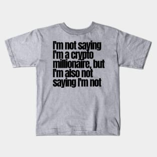 Not.a Crypto Millionaire Kids T-Shirt